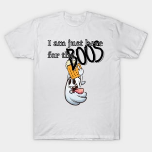 I am just here for the boos T-Shirt